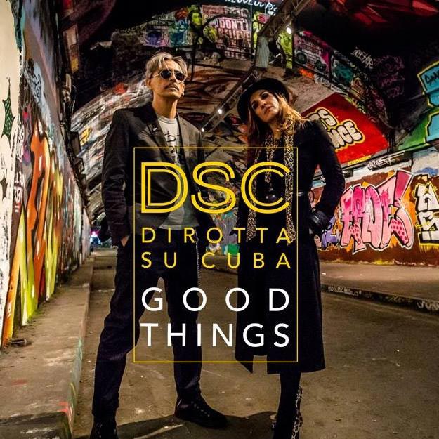 Good Things, il nuovo singolo dei Dirotta Su Cuba